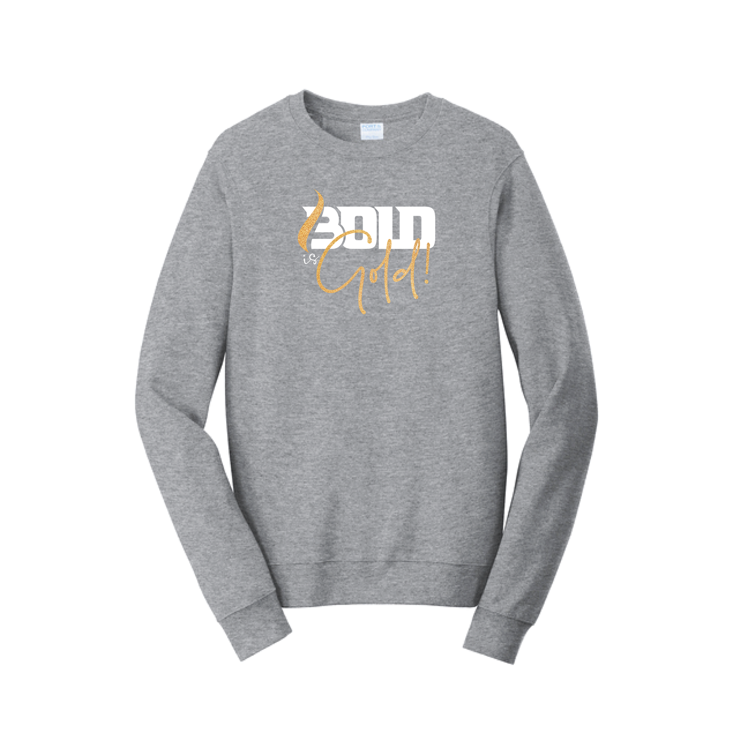 BOLD is GOLD - Port & Co™ Fan Favorite™ Fleece Crewneck Sweatshirt