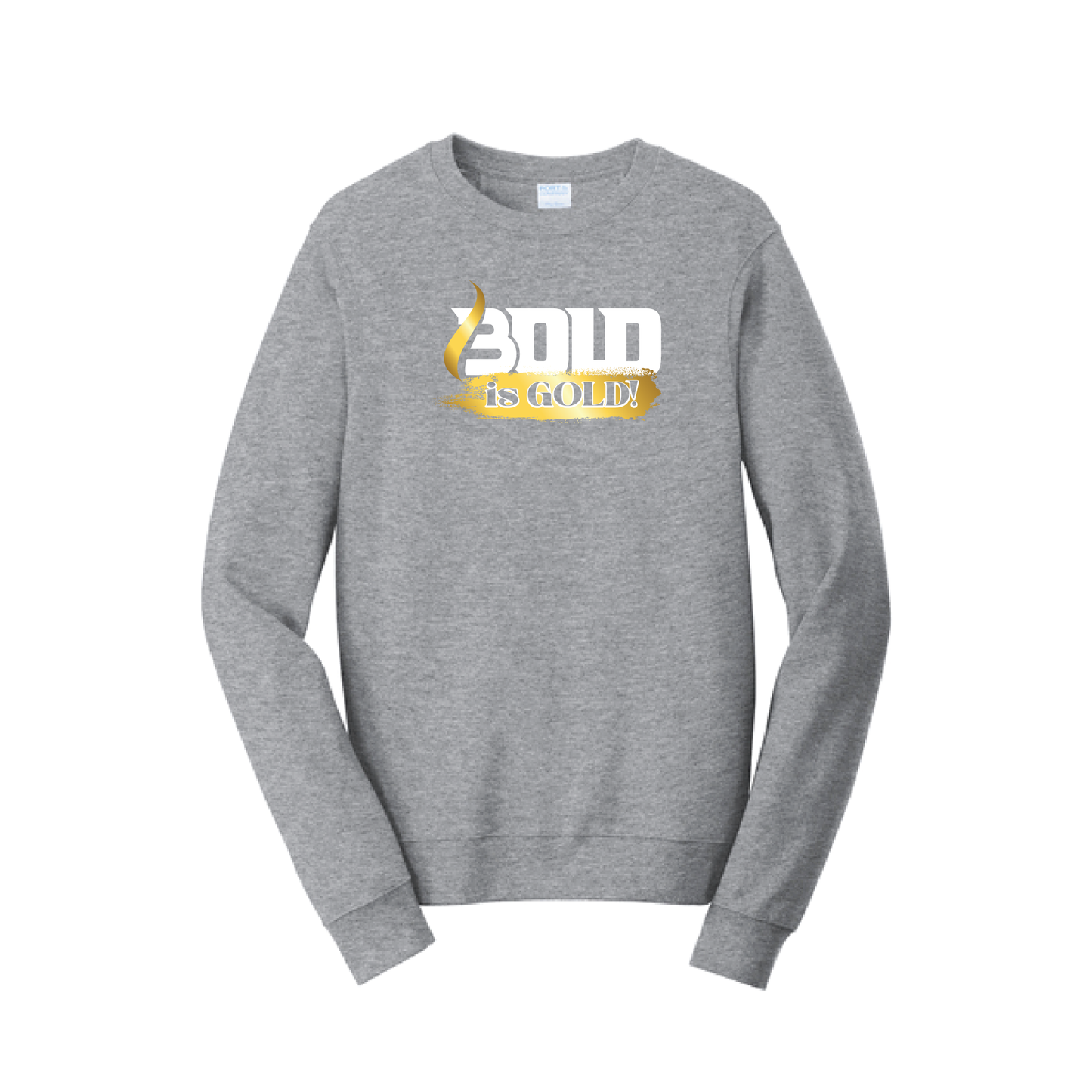 BOLD is GOLD - Port & Co™ Fan Favorite™ Fleece Crewneck Sweatshirt
