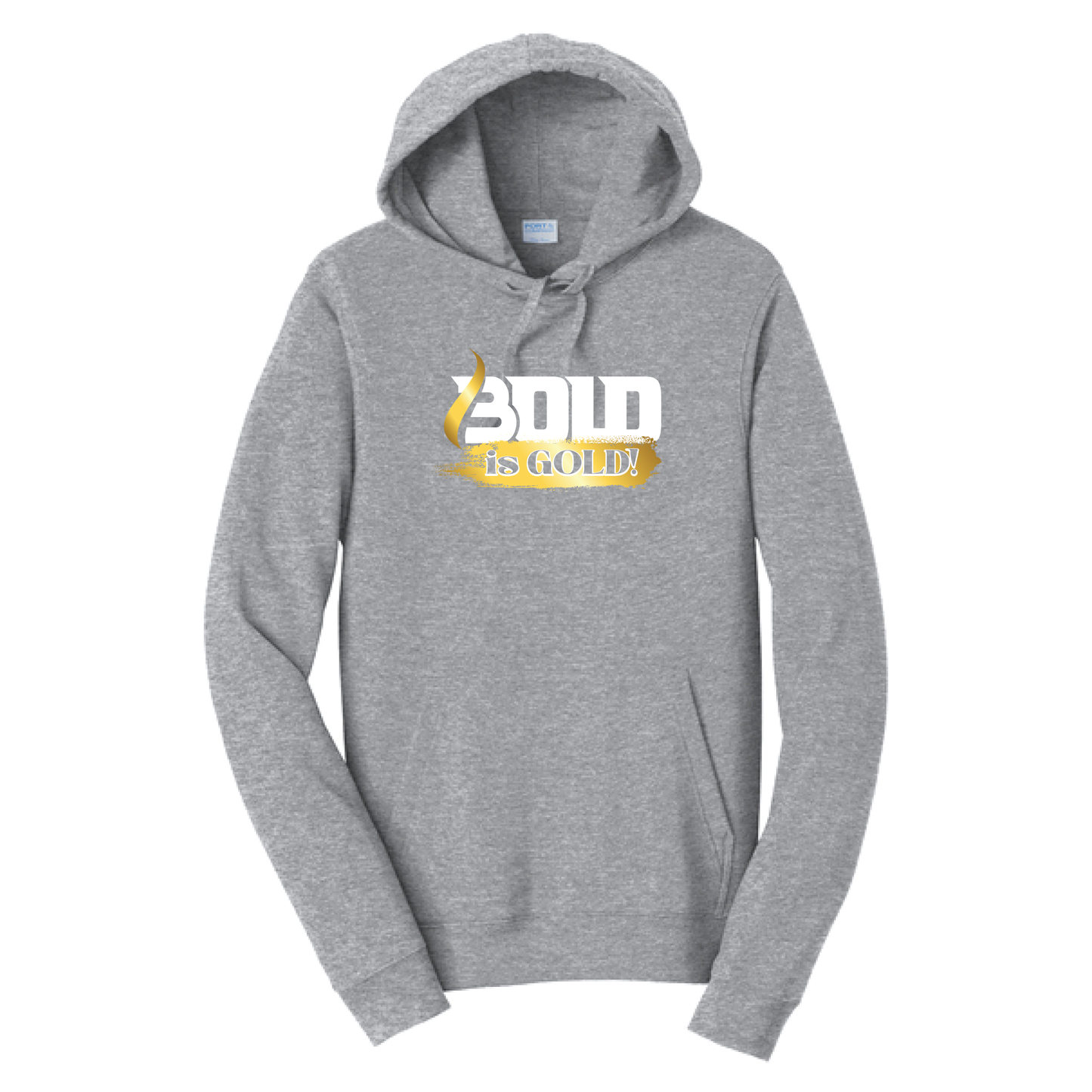 BOLD is GOLD - Port & Co™ Fan Favorite™ Fleece Pullover Hooded Sweatshirt